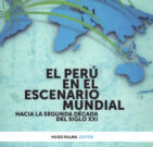 El Perú en el Escenario Mundial: Hacia la segunda década del siglo XXI