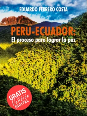 Perú-Ecuador, el proceso para lograr la paz.